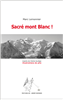 Sacré mont Blanc ! Marc LEMONNIER,  éditions AO