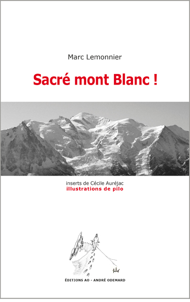 Sacré mont Blanc ! Marc LEMONNIER,  éditions AO